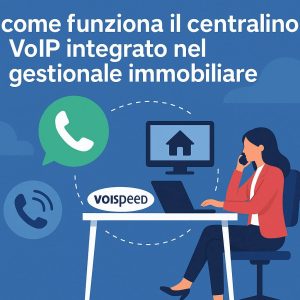 Come funziona il centralino VoIP integrato nel gestionale immobiliare