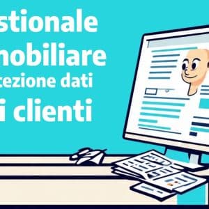 GDPR e privacy: come proteggere i dati dei clienti con un gestionale immobiliare